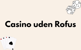 Casino Uden Om Rufus En Gennemgang af Alternativer
