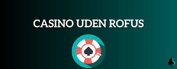 Bedste casino uden ROFUS Din guide til de bedste online casinoer uden registeringsforpligtelser Bedste casino uden ROFUS Din guide til de bedste online casinoer uden registeringsforpligtelser